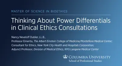 Nancy Dubler on: Thinking About Power Differentials in Clinical Ethics Consultations 
