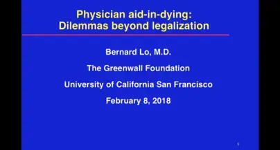 Click to play:  Bernard Lo on Clinical Dilemmas about Physician Aid-in-Dying 