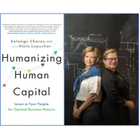 Dr. Solange Charas and Stela Lupushor have co-authored a new book, Humanizing Human Capital.