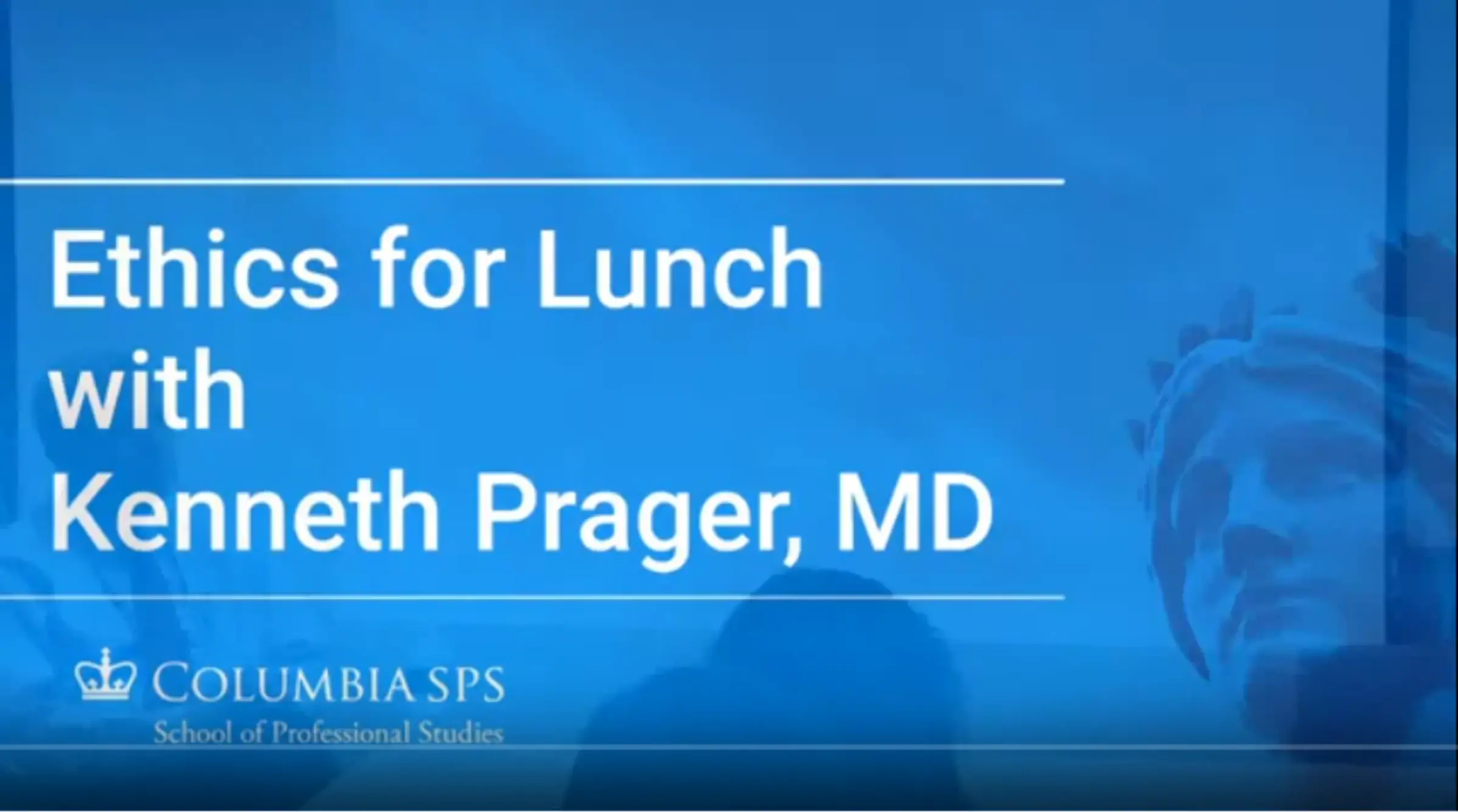 Ethics for Lunch with Kenneth Prager, MD