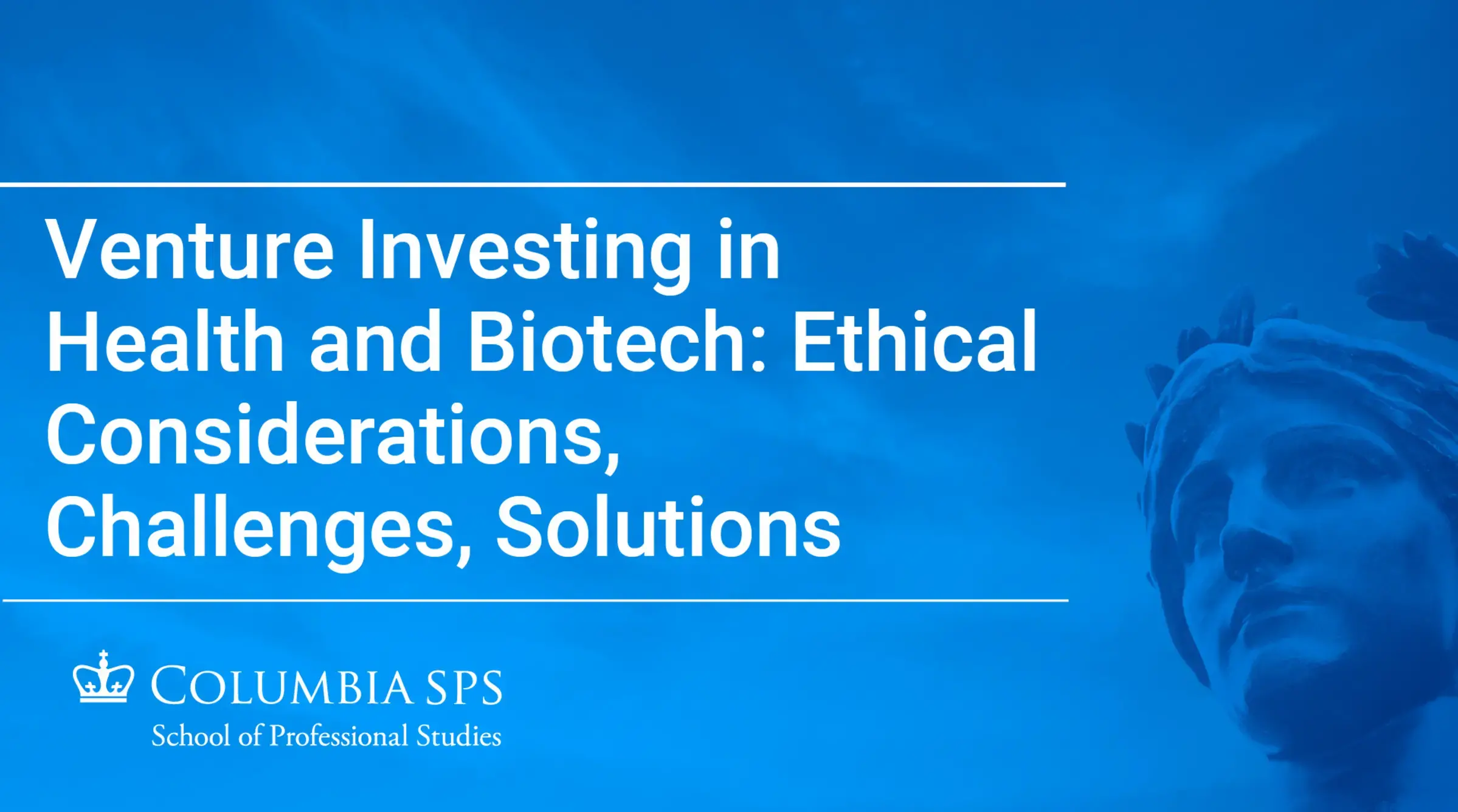 Click to play video: Venture Investing in Health and Biotech: Ethical Considerations, Challenges, Solutions