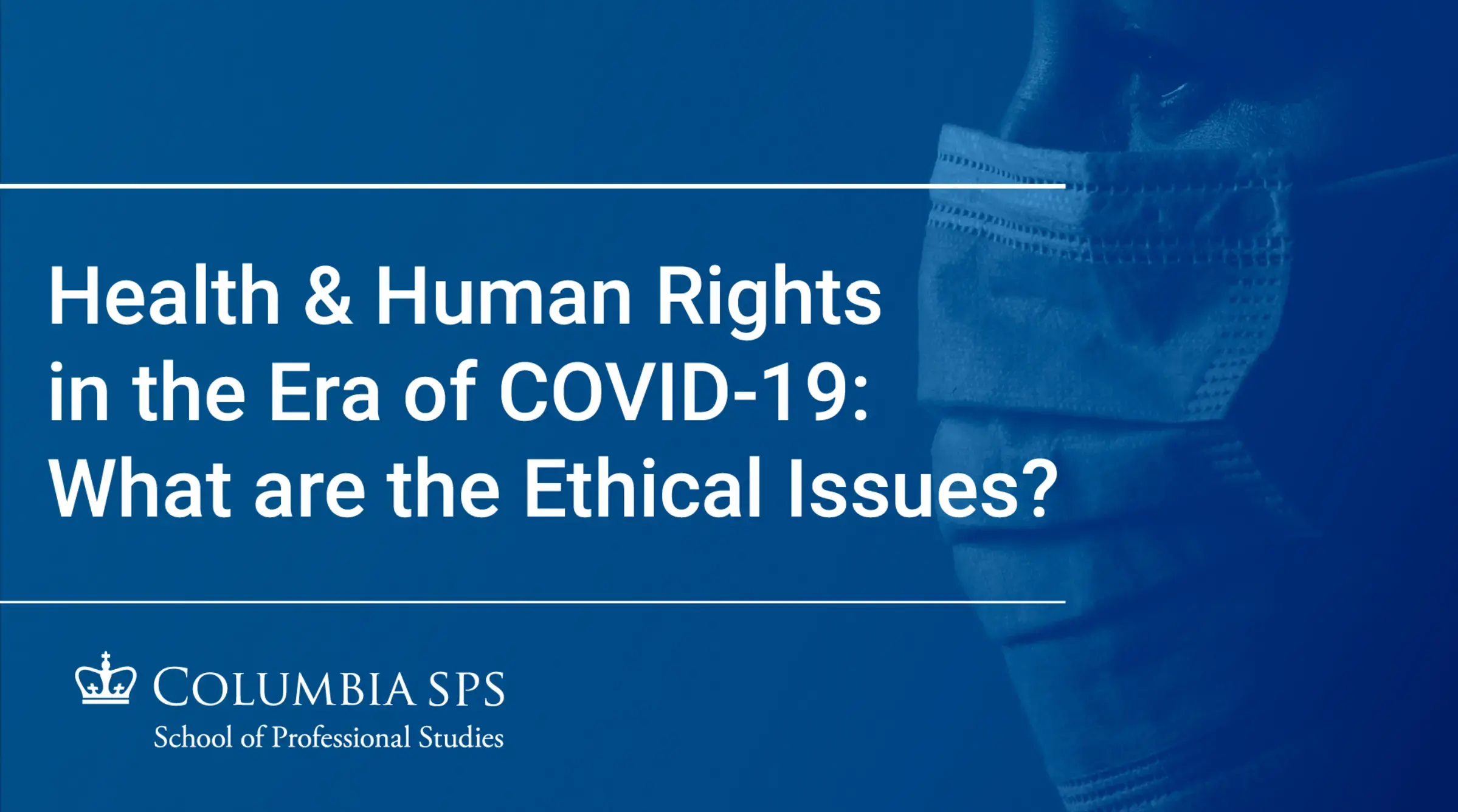 Video Cover Health & Human Rights in the Era of Covid-19: What are the Ethical Issues?