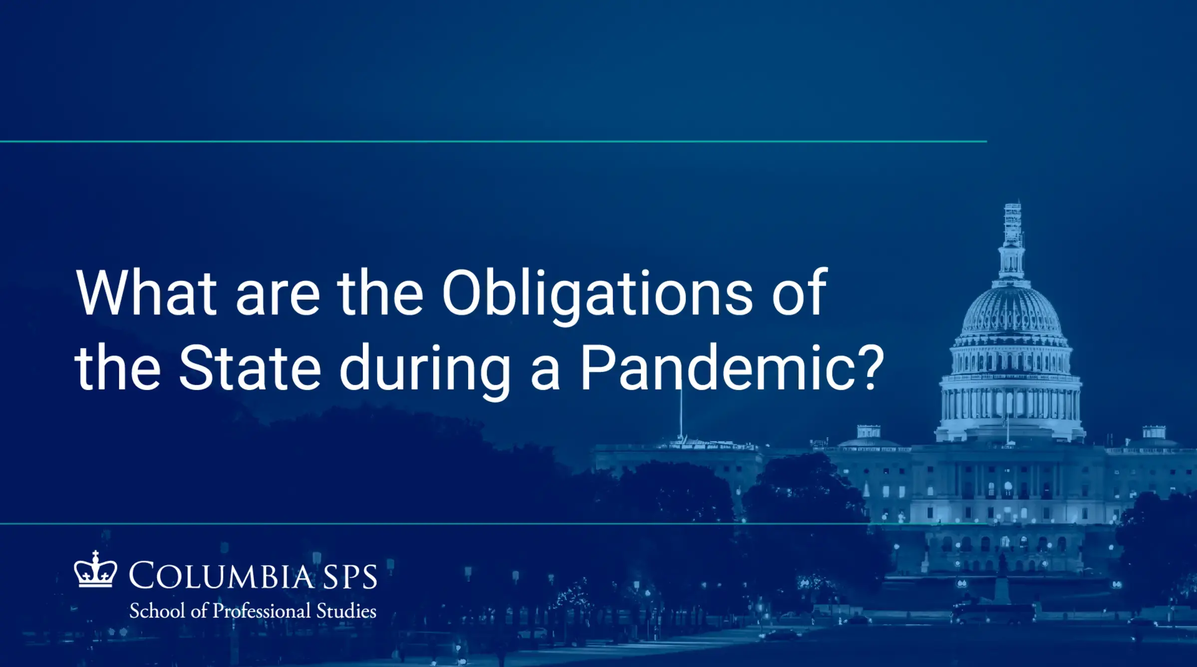 A cover image for the video recording of a Bioethics event, "What are the Obligations of the State during a Pandemic?"