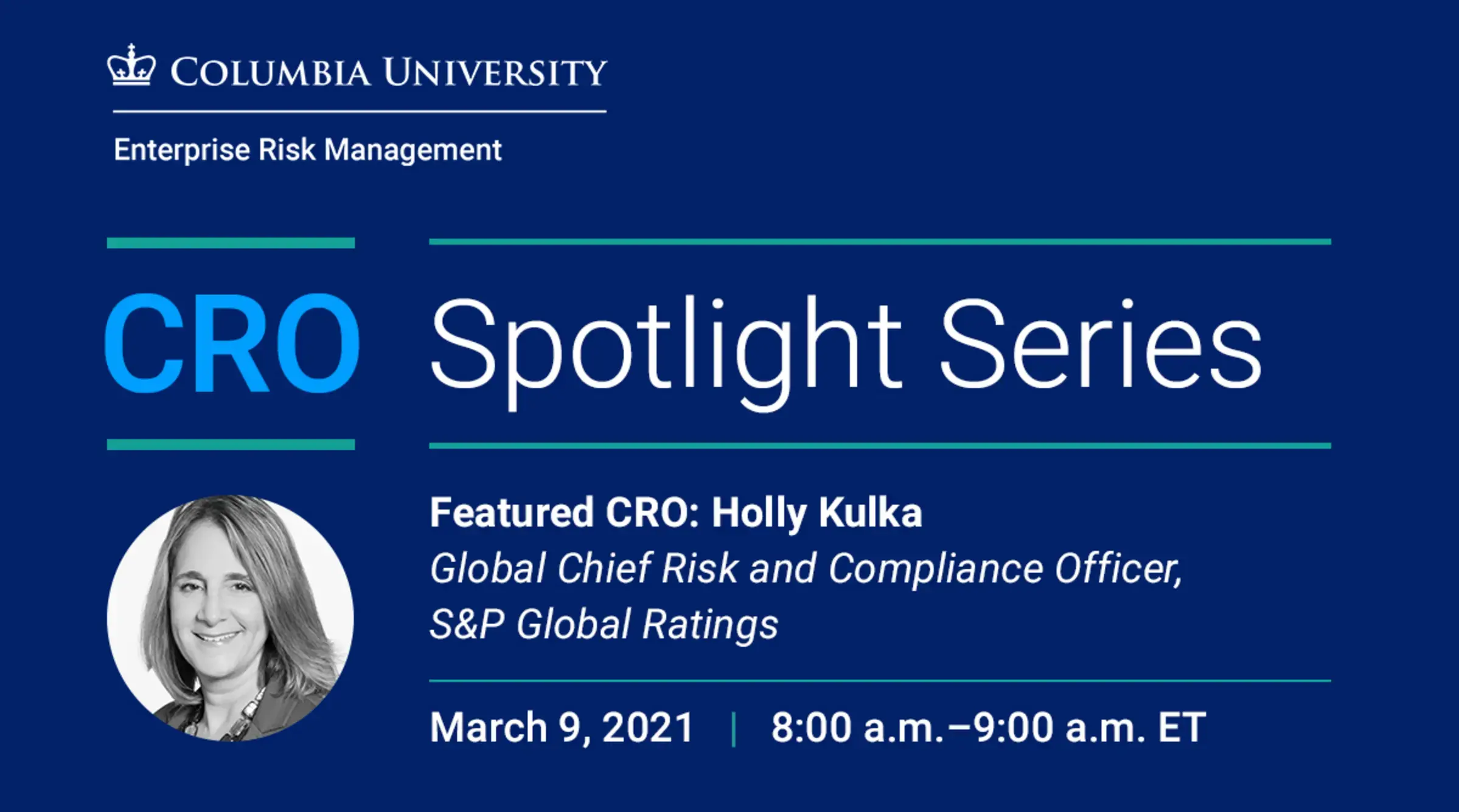 This CRO Spotlight event will feature Holly Kulka, , Executive MD, Global Chief Risk and Compliance Officer, S&P Global Ratings, taking place at 8 am ET on March 9, 2021.
