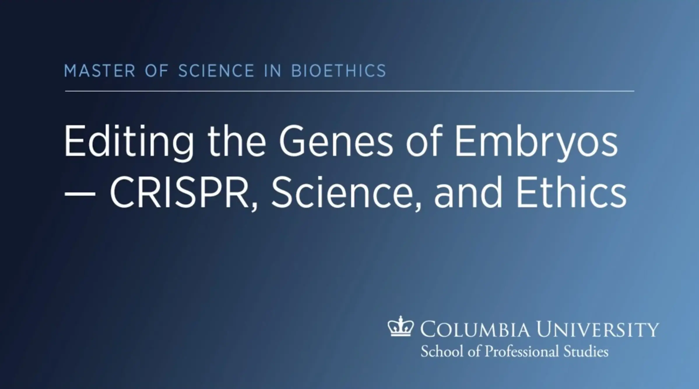 Editing the Genes of Embryos – CRISPR, Science, and Ethics 