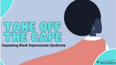 Flyer- Take off the Cape: Unpacking the Black Superwoman Syndrome