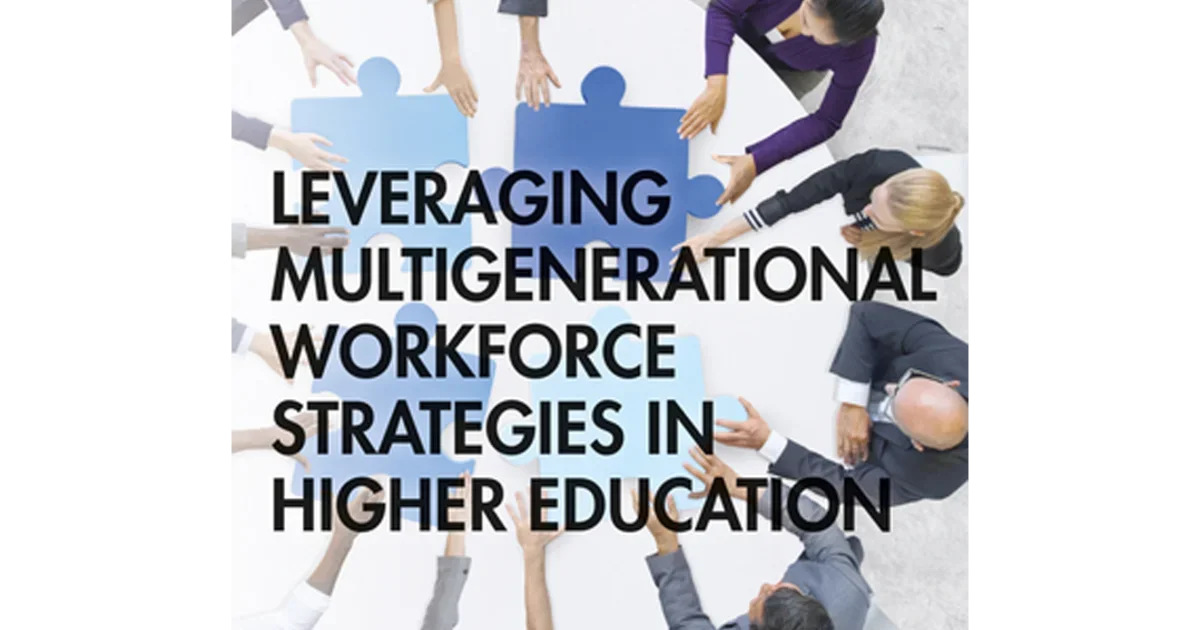 Leveraging Multigenerational Workforce Strategies In Higher Education ...